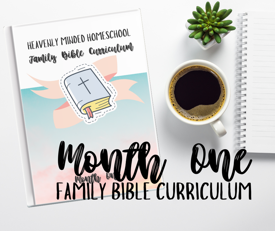 month-1-family-bible-curriculum-heavenly-minded-home